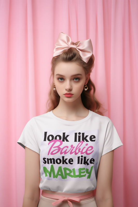 Look like Barbie smoke like Marley Tee